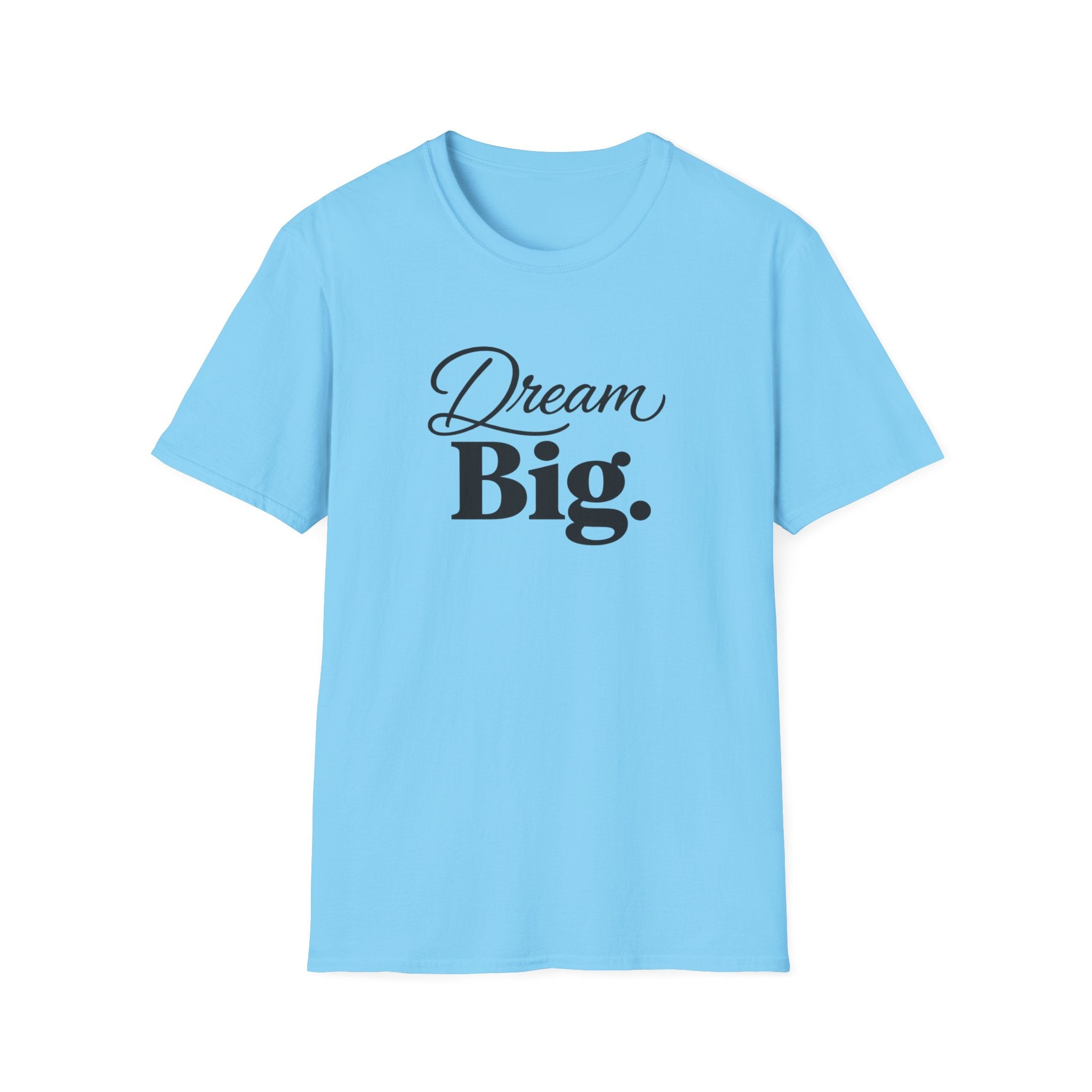 Dream Big T-Shirt