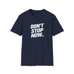 Don't Stop NowT-Shirt