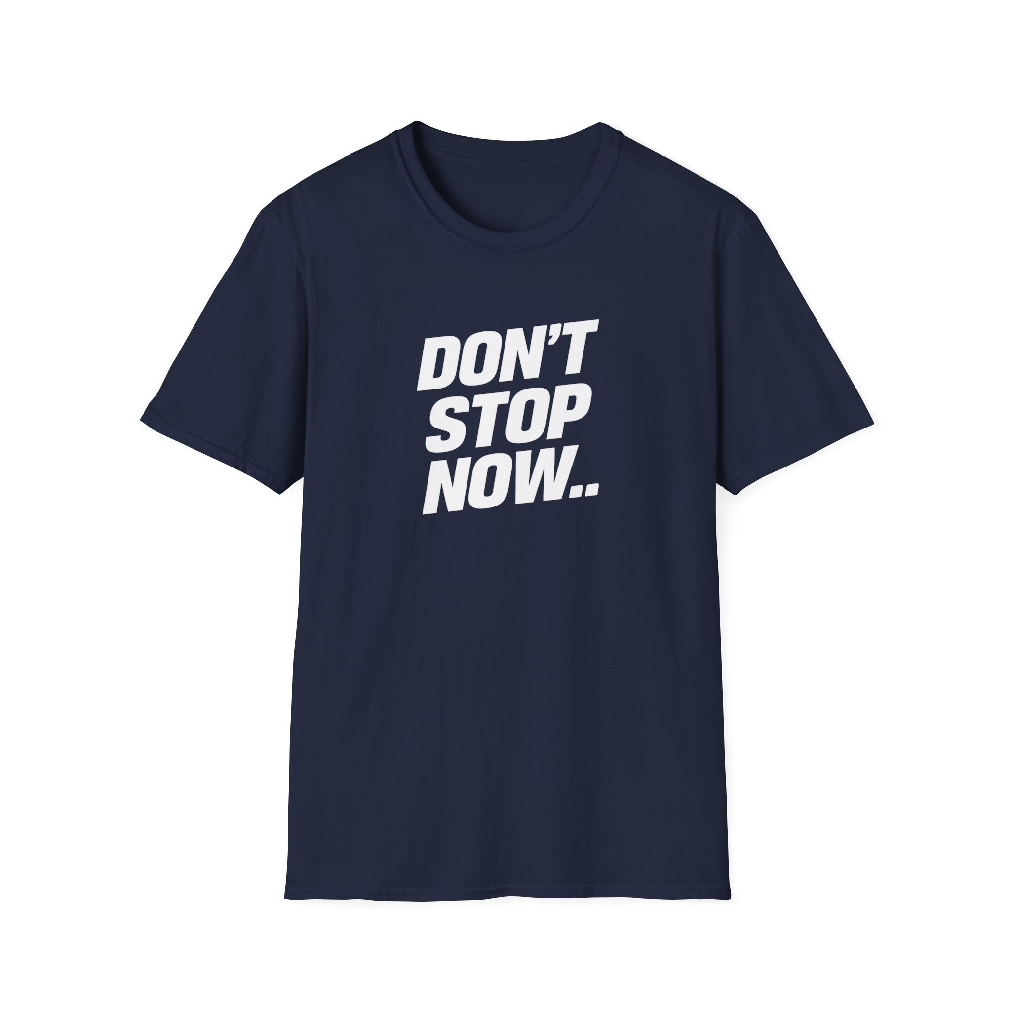 Don't Stop NowT-Shirt