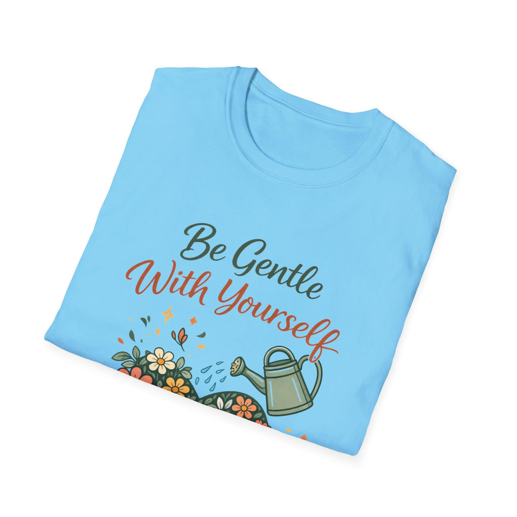 Be Gentle with Yourself T-Shirt