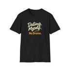 Dating Myself No Drama T-Shirt