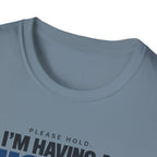 PLEASE HOLD™ T-SHIRT