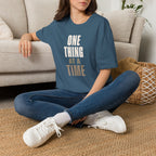 One Thing at a Time™ T-Shirt