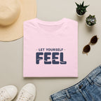 Let Yourself Feel™ T-Shirt
