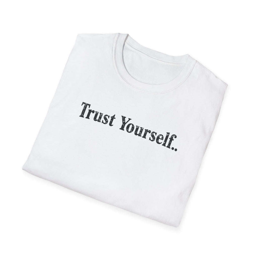 Trust Yourself Typhography T-Shirt