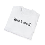 Trust Yourself Typhography T-Shirt