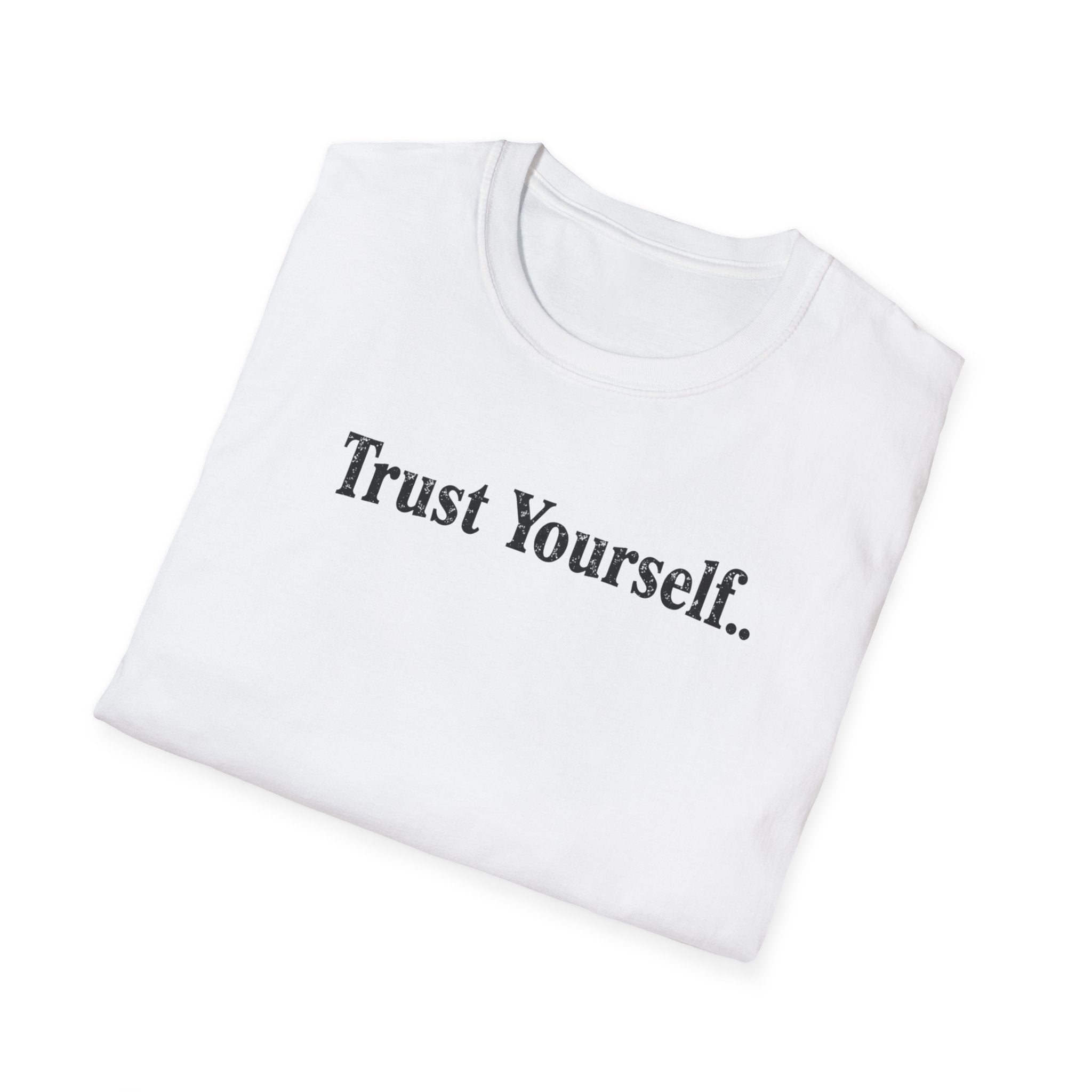 Trust Yourself Typhography T-Shirt