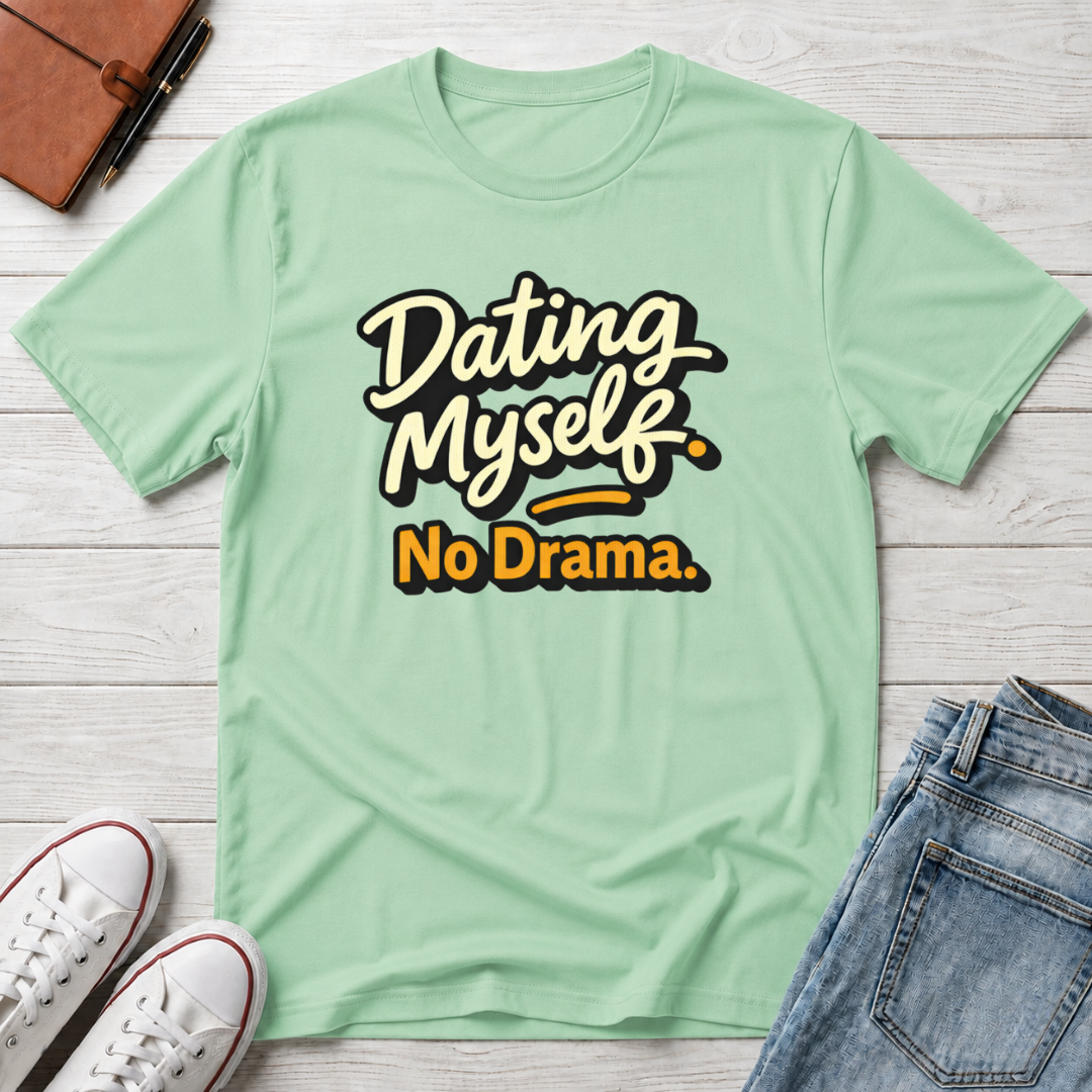 Dating Myself No Drama T-Shirt