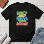 Don't Just Dream, Take Action™ T-Shirt