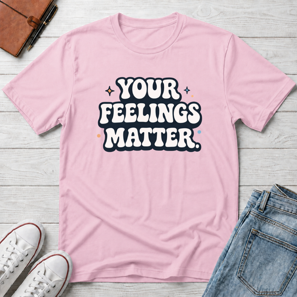 Your Feelings Matter Typhography T-Shirt