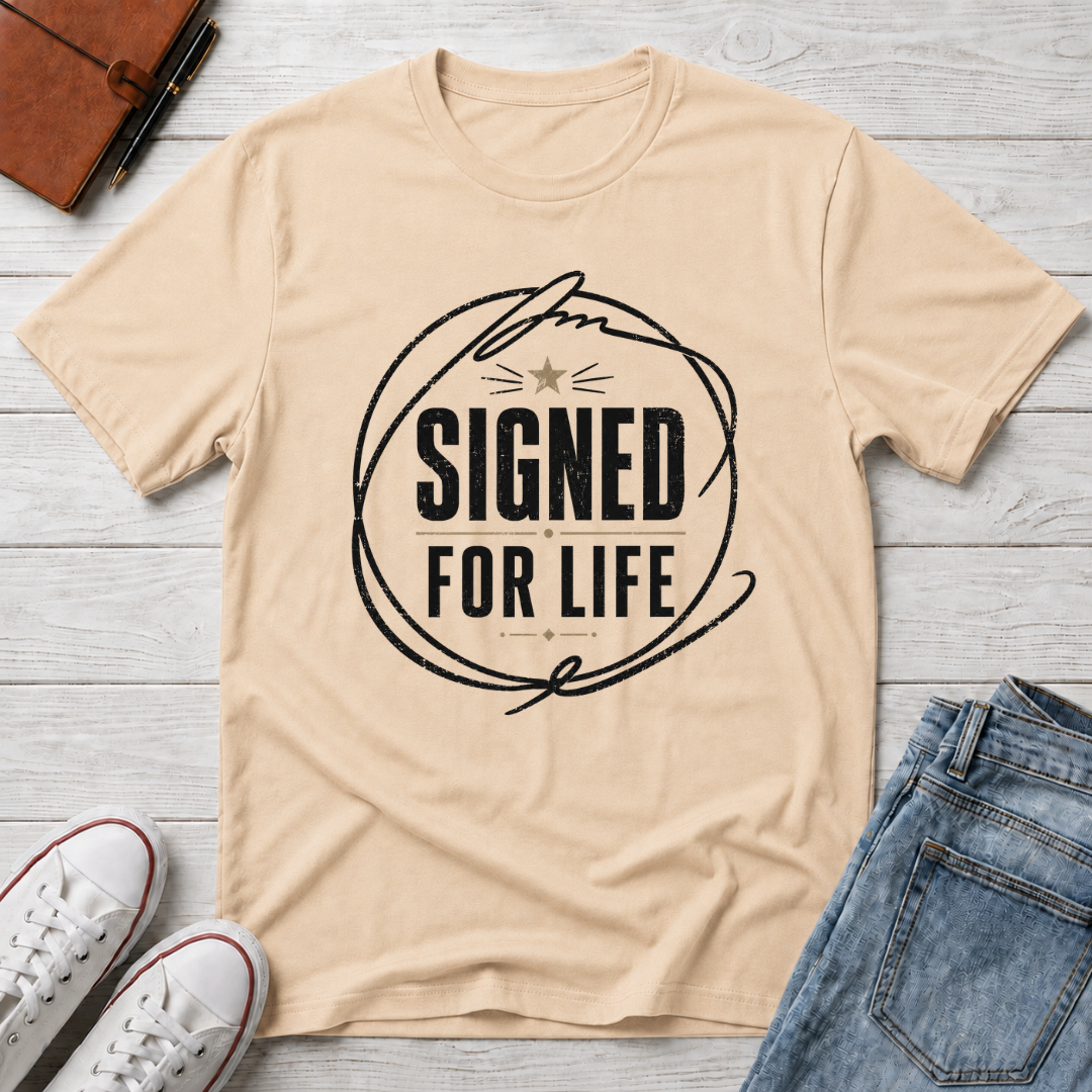 SIGNED FOR LIFE™ T-SHIRT