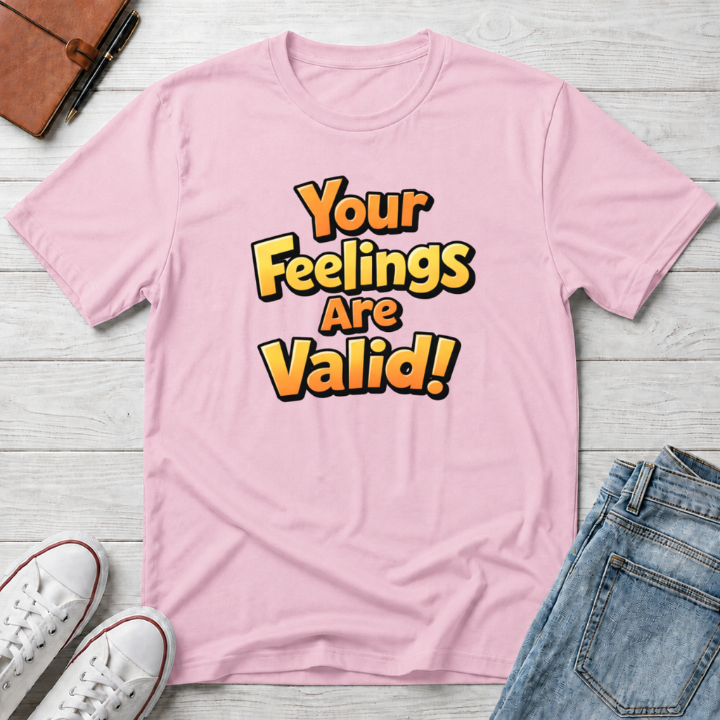 Feelings Are Valid T-Shirt