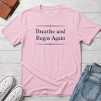 Breathe And Begin Again T-Shirt