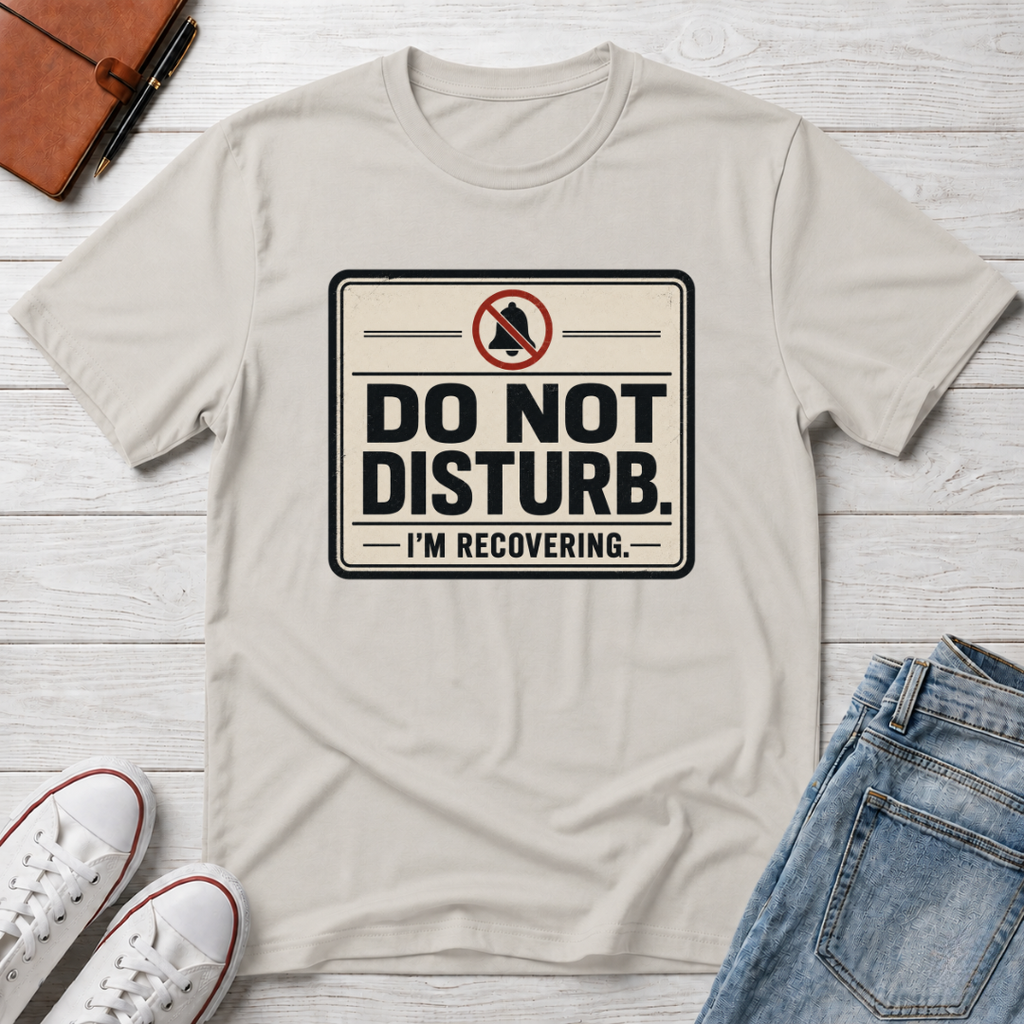 DO NOT DISTURB™ T-SHIRT