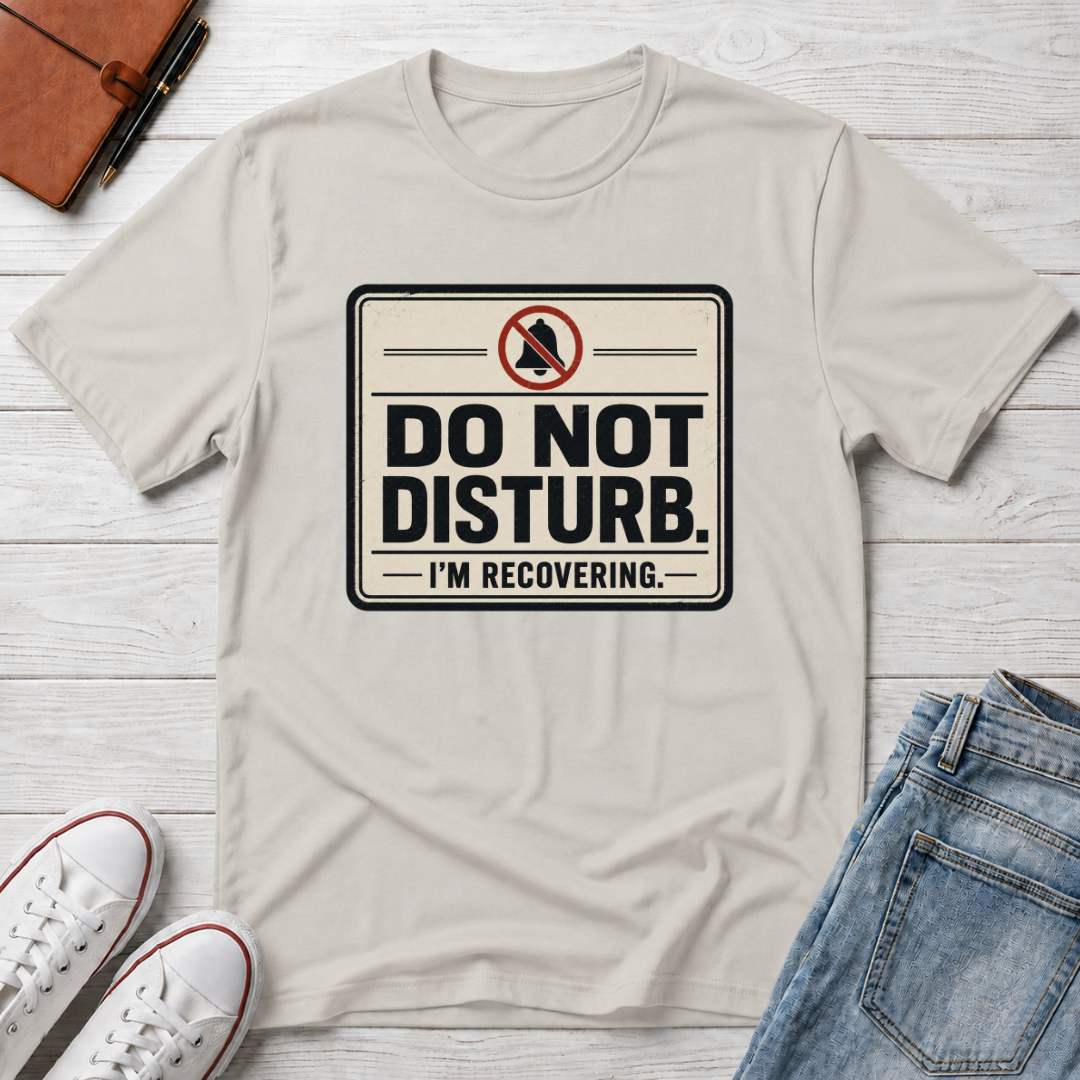 DO NOT DISTURB™ T-SHIRT