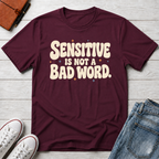 Sensitive, Not Broken™ T-Shirt