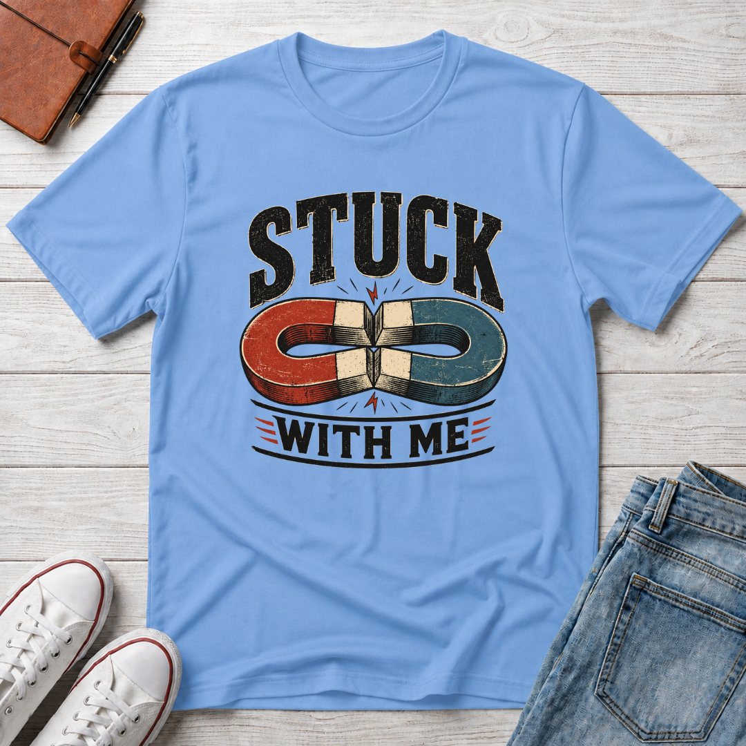 STUCK WITH ME™ T-SHIRT