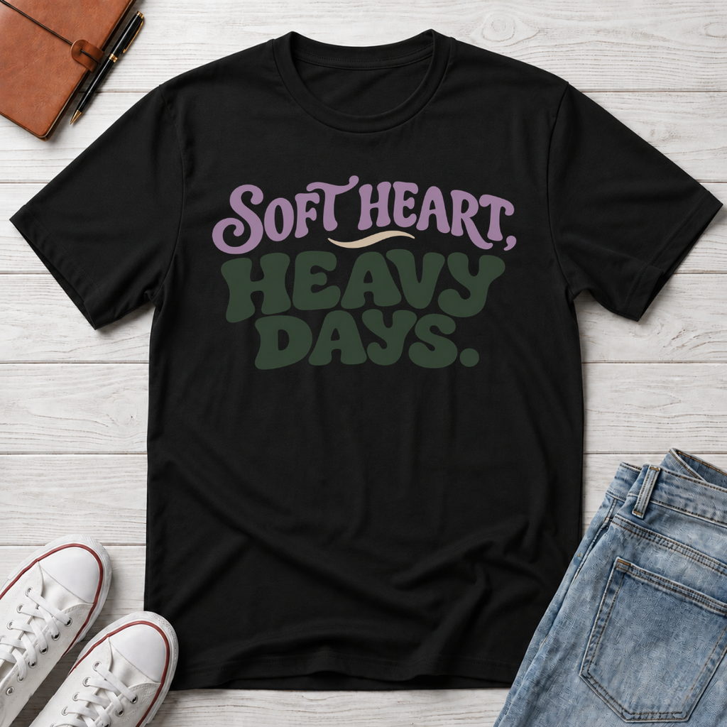 Soft Heart, Heavy Days™ T-Shirt