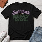 Soft Heart, Heavy Days™ T-Shirt