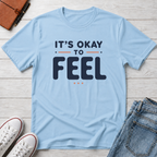It’s Okay to Feel™ T-Shirt