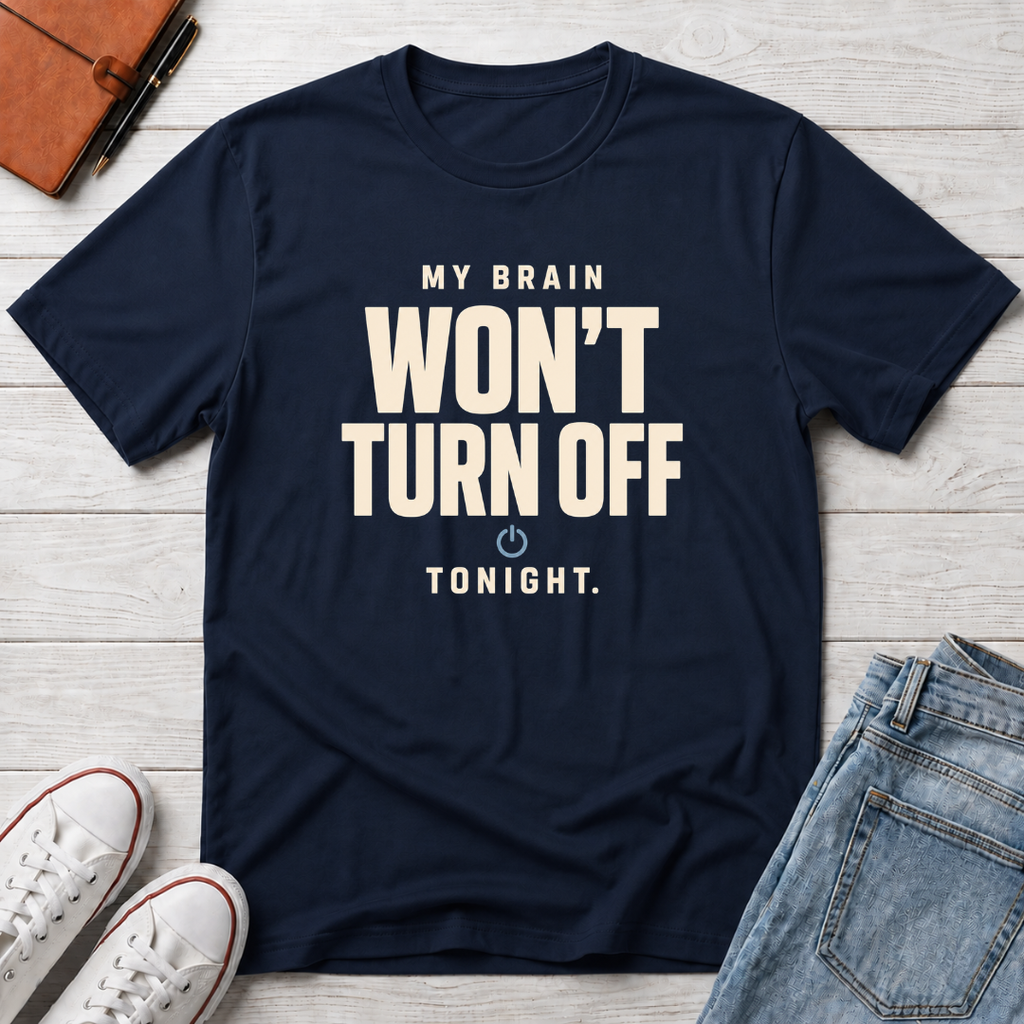 Won’t Turn Off™ T-Shirt