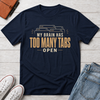 Too Many Tabs™ T-Shirt