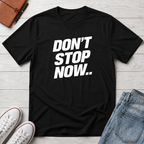 Don't Stop NowT-Shirt