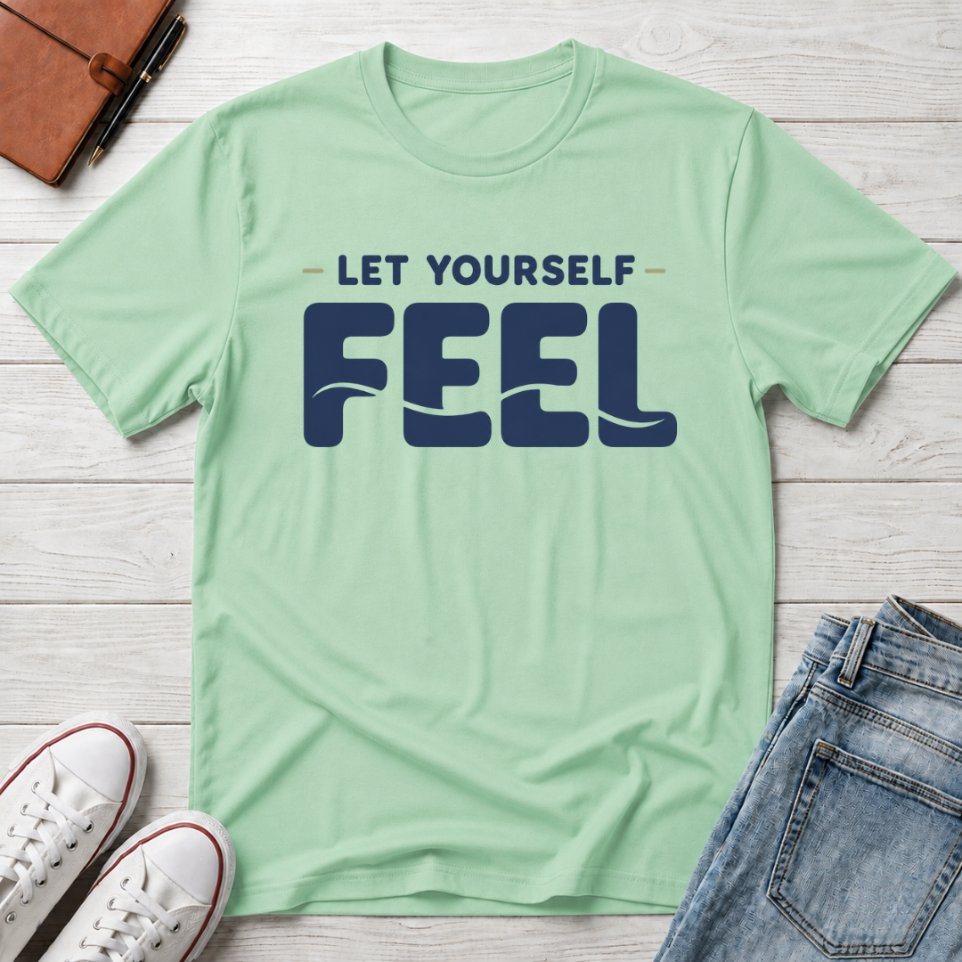 Let Yourself Feel™ T-Shirt