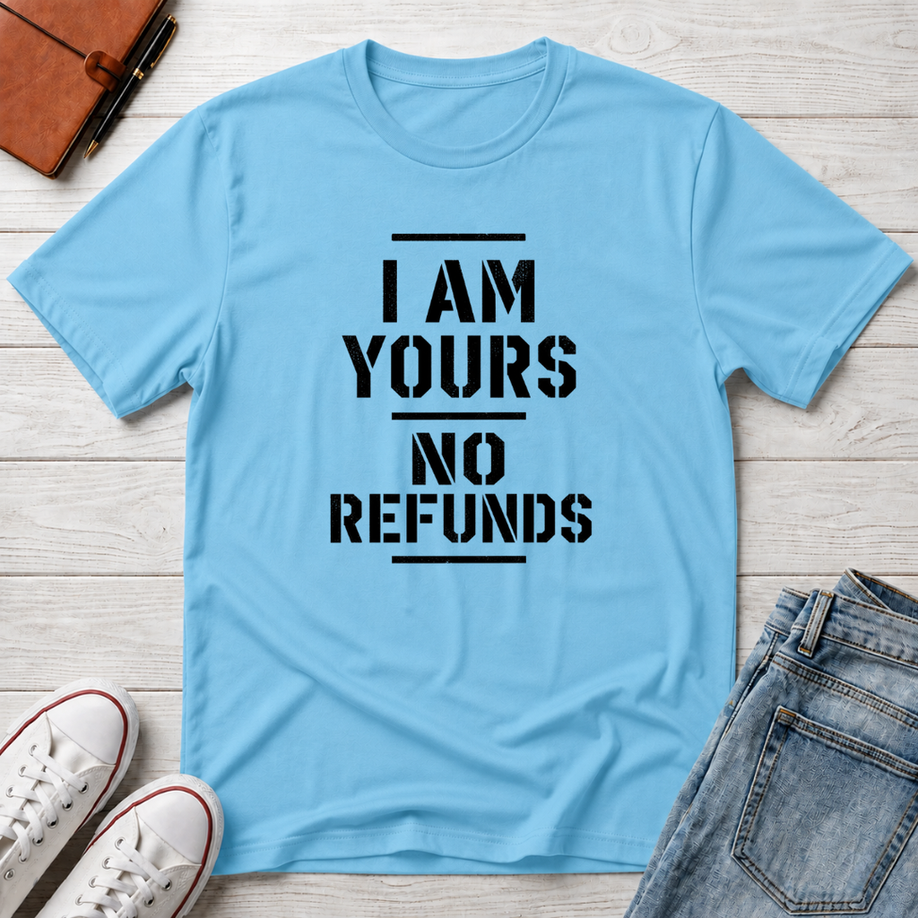 No Refunds™ T-Shirt