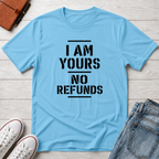No Refunds™ T-Shirt