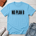 No Plan B™ T-Shirt