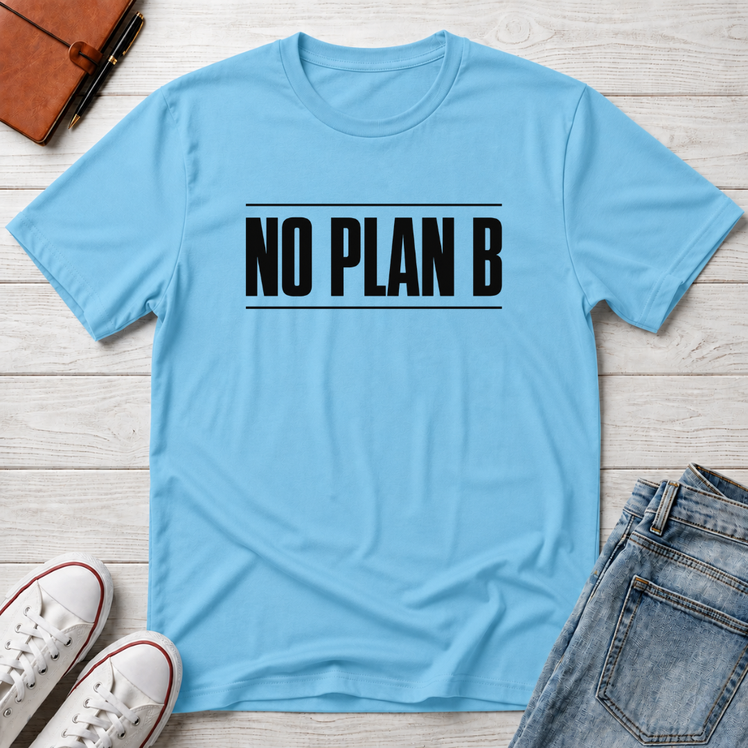 No Plan B™ T-Shirt