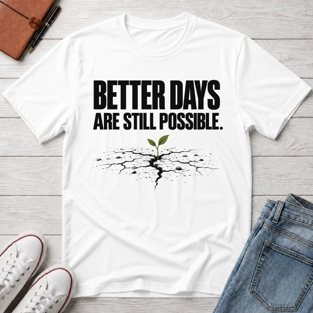 Better Days™ T-Shirt