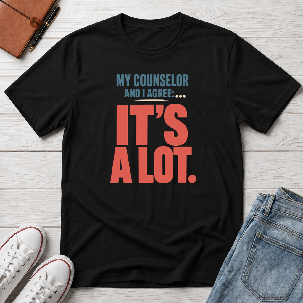My Counselor Is a Lot™ T-Shirt