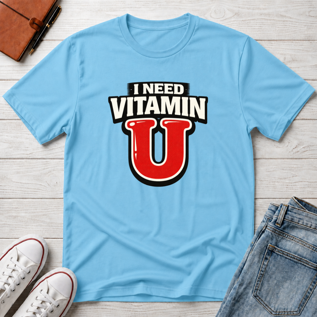 Need Vitamin U T-Shirt