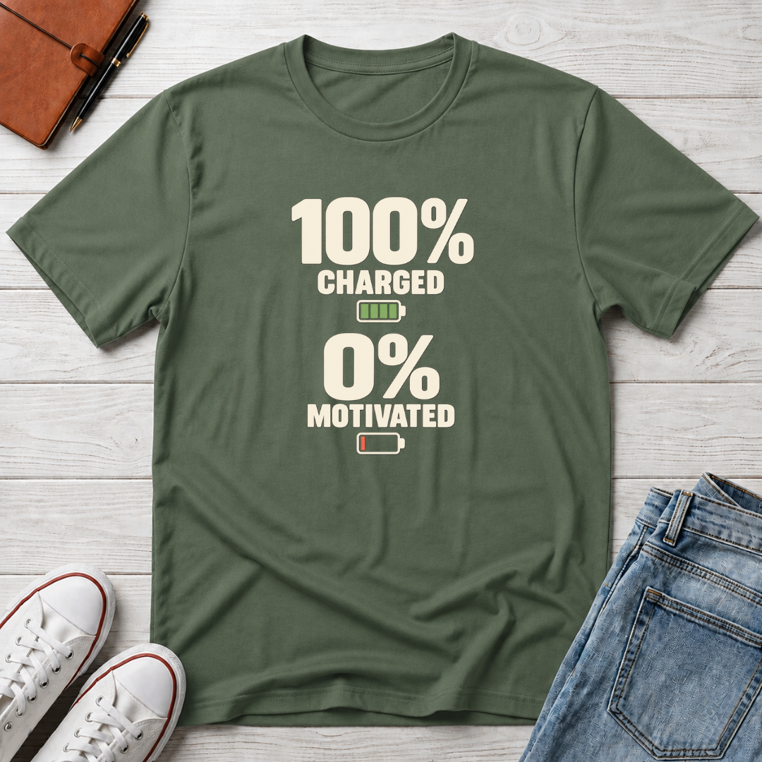 Fully Charged, 0% Motivated™ T-Shirt