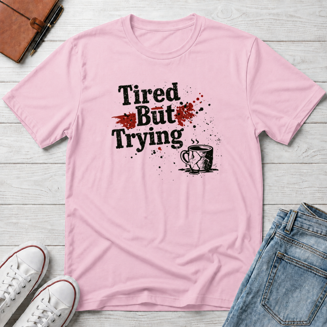 Tired But Trying Broken T-Shirt
