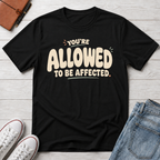 Allowed to Be Affected™ T-Shirt