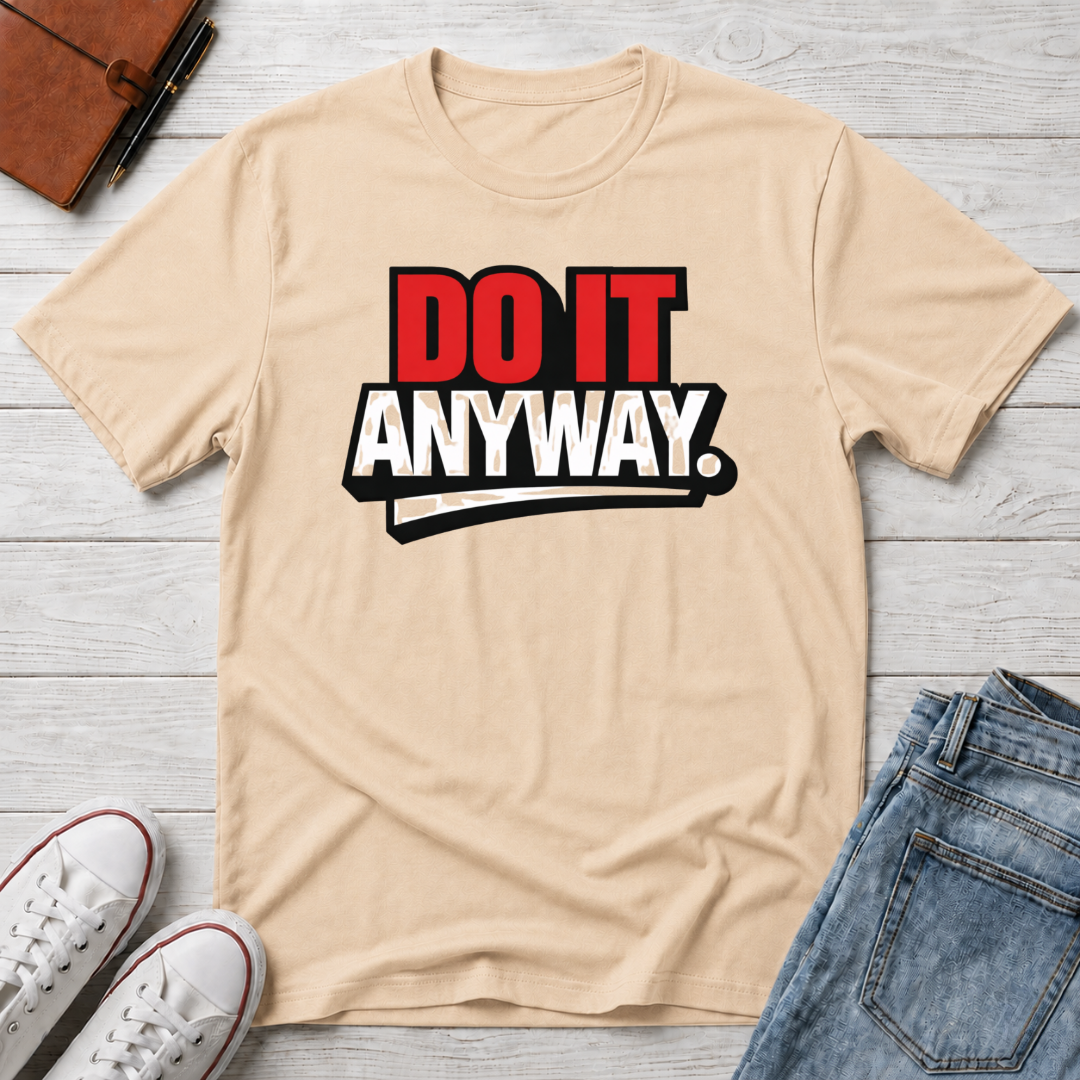 Do It Anyway Motivational T-Shirt