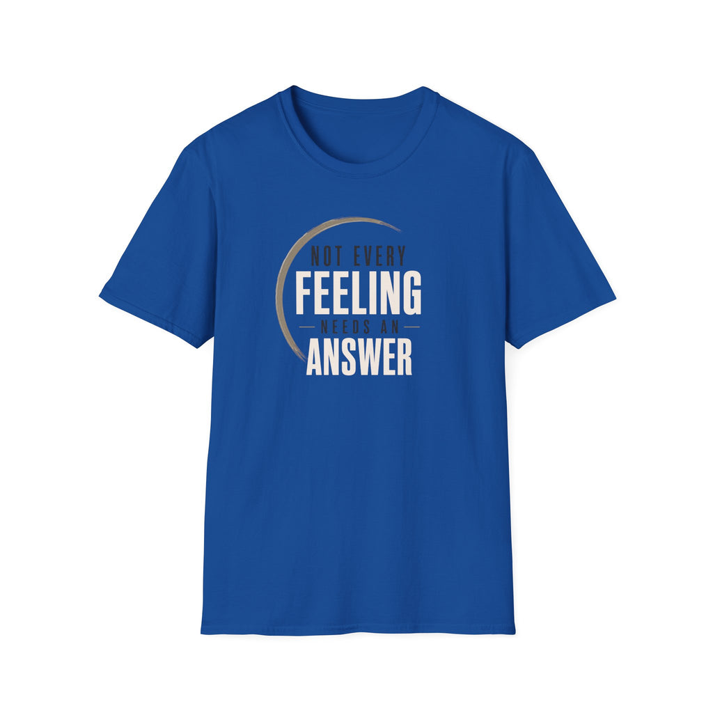 Not Every Feeling™ T-Shirt