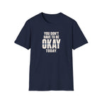 Not Always Okay™ T-Shirt