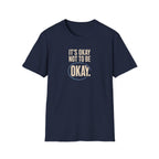 It’s Okay™ T-Shirt