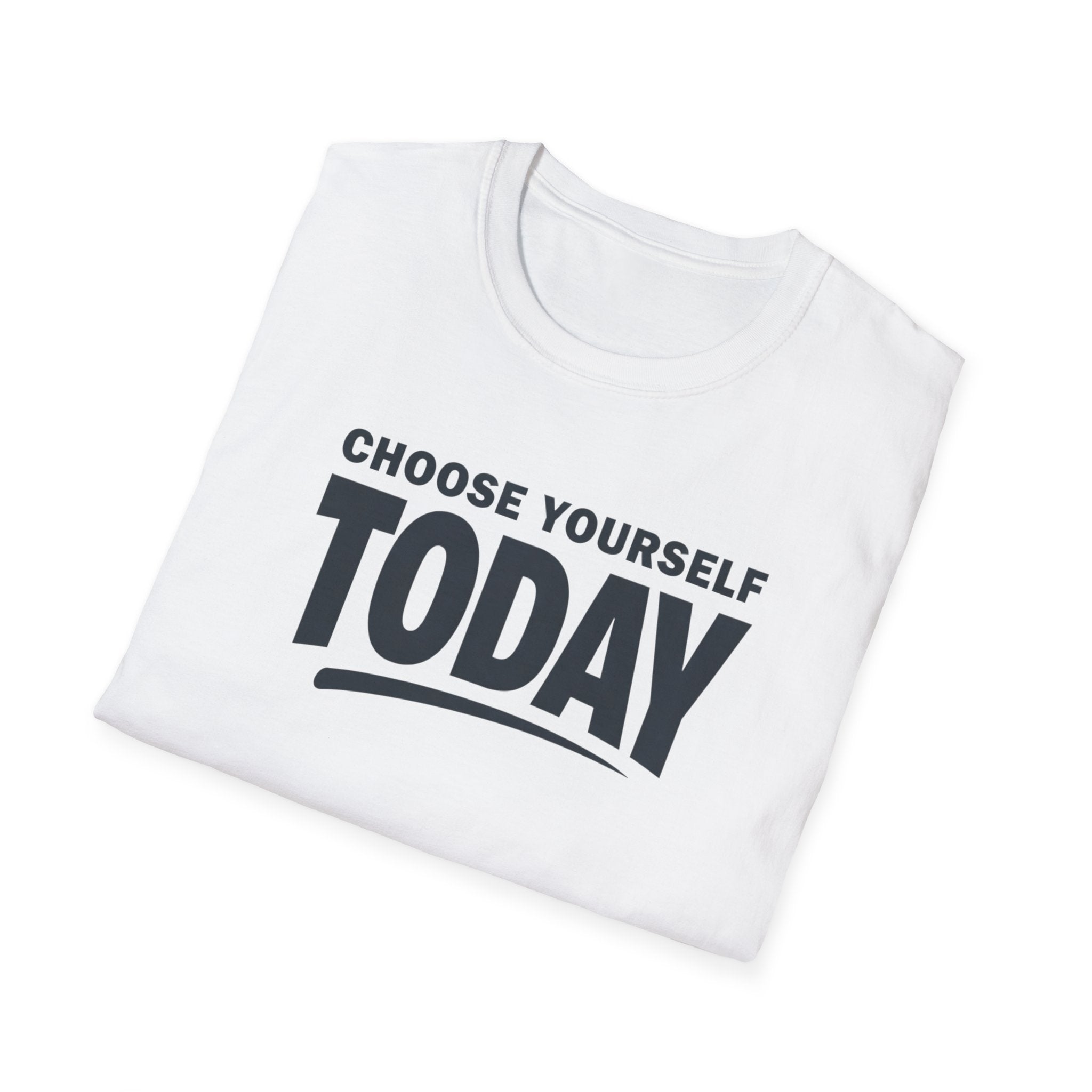 Choose Yourself Today T-Shirt