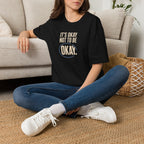 It’s Okay™ T-Shirt