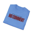 NO COMMENT™ T-SHIRT