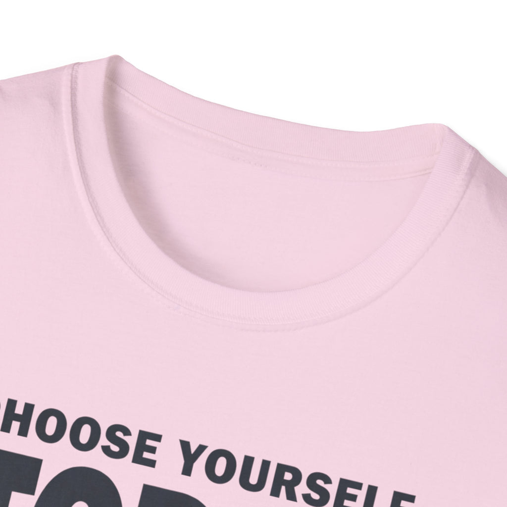 Choose Yourself Today T-Shirt