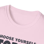 Choose Yourself Today T-Shirt