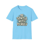Be Gentle with Yourself Typhography T-Shirt