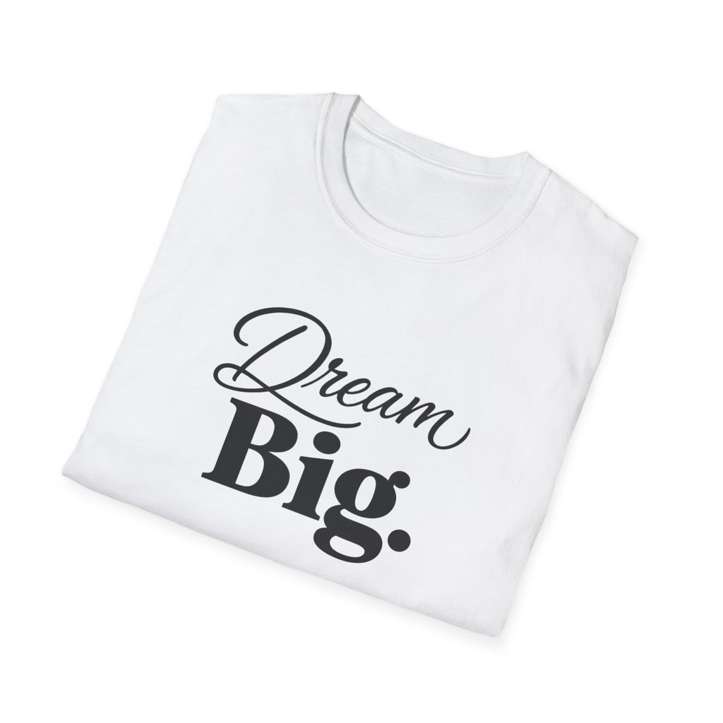 Dream Big T-Shirt