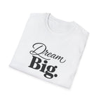 Dream Big T-Shirt